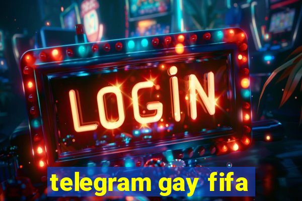 telegram gay fifa